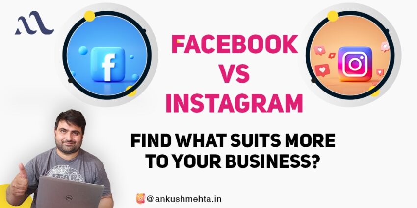 Facebook vs Instagram! Find What Suits More To Your Business?