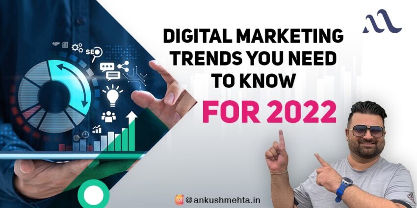 Digital Marketing Trends You Need To Know For 2022