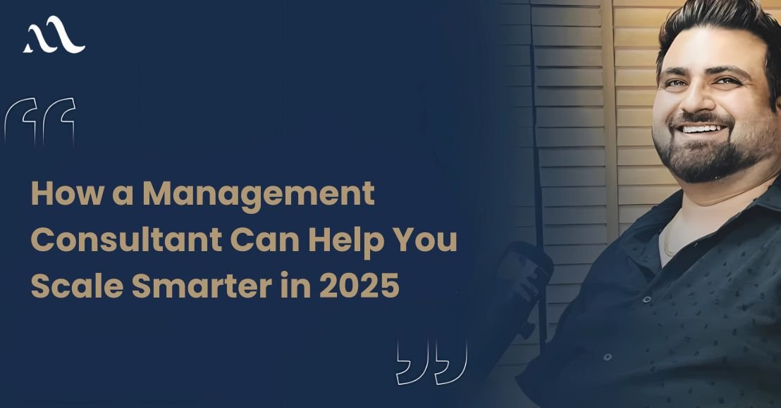 How a Management Consultant Can Help You Scale Smarter in 2025