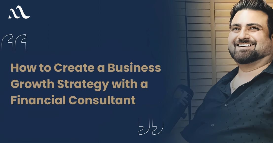 How to Create a Business Growth Strategy with a Financial Consultant