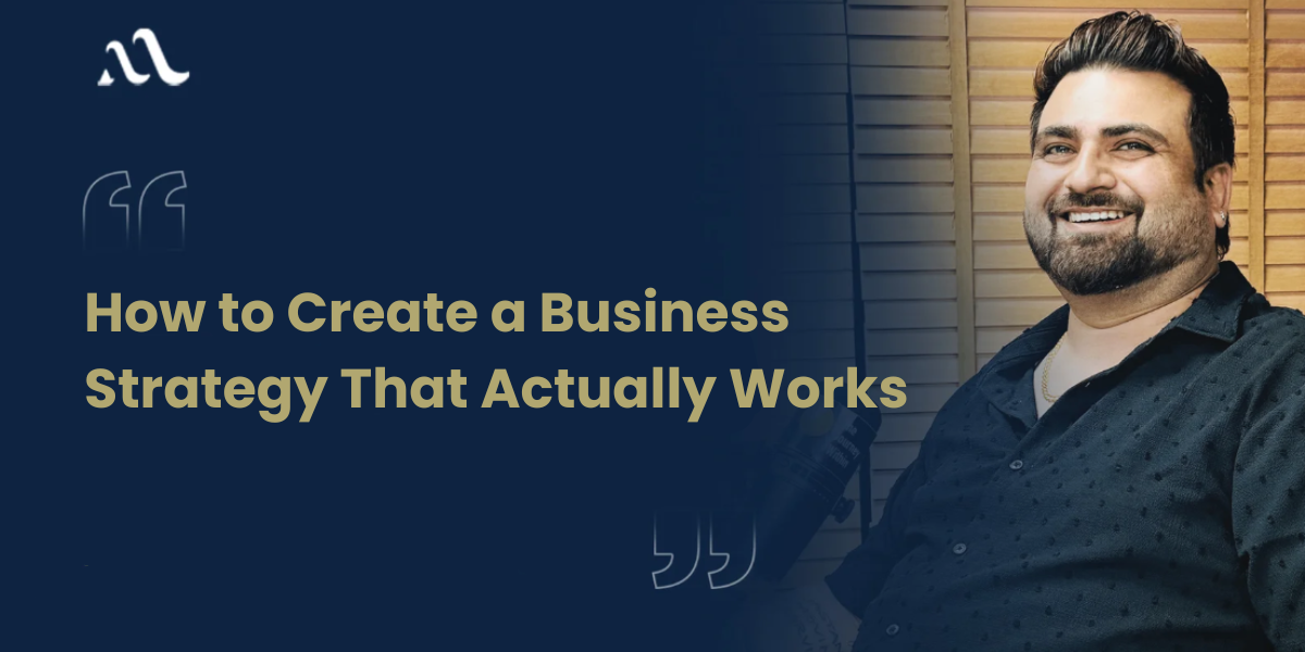 How to Create a Business Strategy That Actually Works