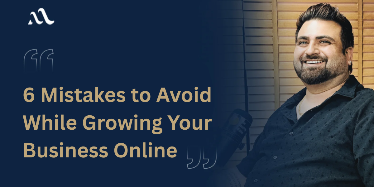 6 Mistakes to Avoid While Growing Your Business Online