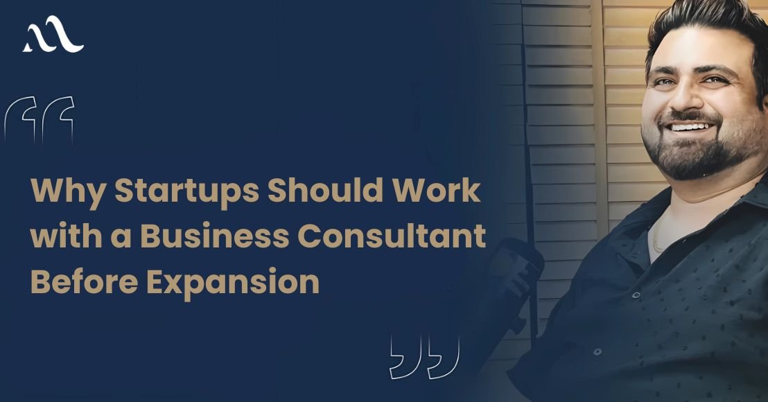 Why Startups Should Work with a Business Consultant Before Expansion