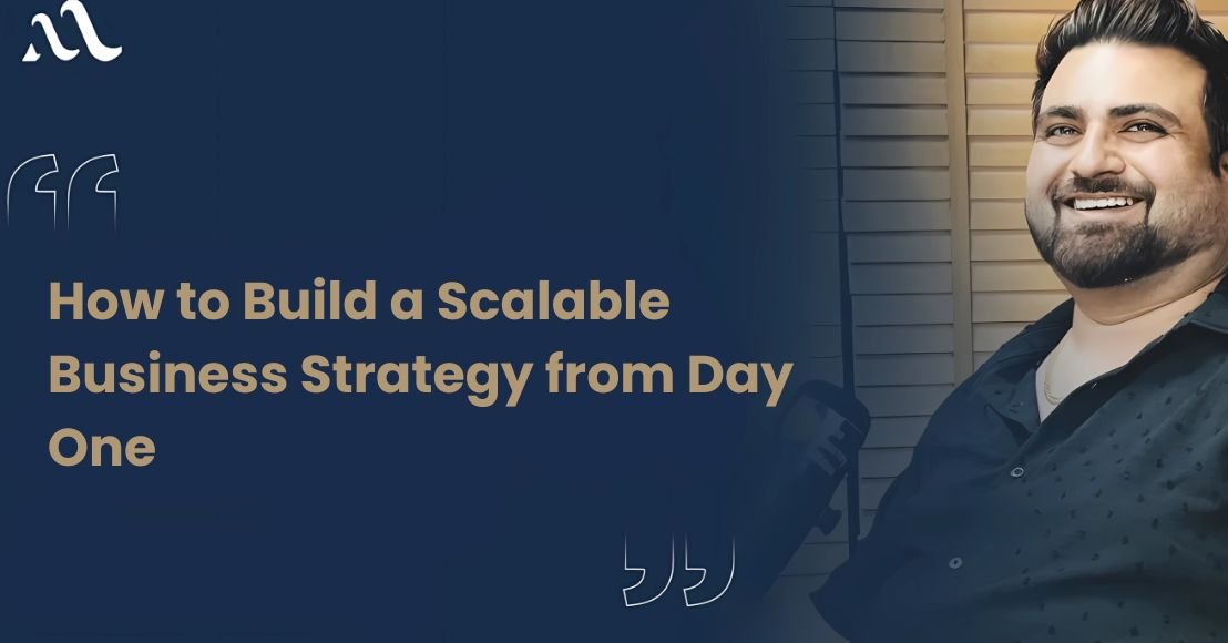 How to Build a Scalable Business Strategy from Day One